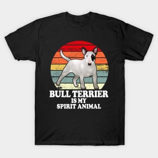 Bull Terrier Is My Spirit Animal T-Shirt